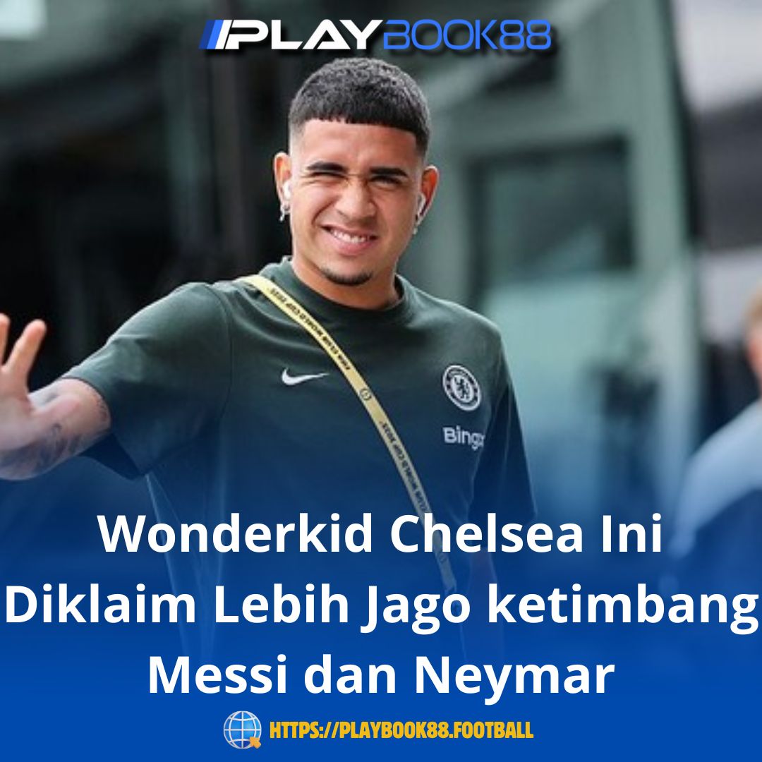 Wonderkid Chelsea Ini Diklaim Lebih Jago ketimbang Messi dan Neymar